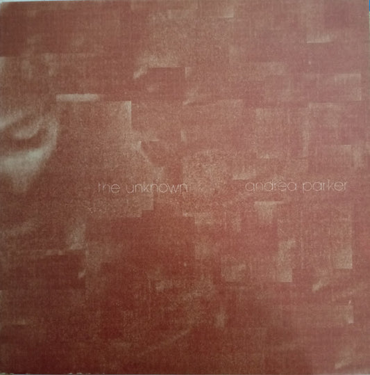 Andrea Parker : The Unknown (12")